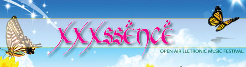 XXXSSENCE - Open Air Eletronic Music Festival - Edition Fire XXXSSENCE - Open Air Eletronic Music Festival - Edition Fire