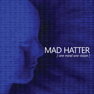 MAD HATTER - One Mind One Vision