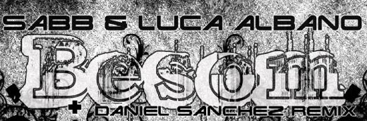 Sabb & Luca Albano - Besom (+ Daniel Sanchez Remix) Sabb & Luca Albano - Besom (+ Daniel Sanchez Remix)