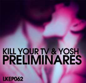 Preliminares - Kill your Tv & Yosh - Lo kik Records Preliminares - Kill your Tv & Yosh - Lo kik Records