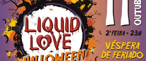 11 de Outubro, Véspera de Feriado, tem Halloween na LIQUID LOVE 11 de Outubro, Véspera de Feriado, tem Halloween na LIQUID LOVE