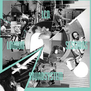 THE LONDON SESSIONS - LCD Soundsystem