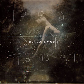 Good Day Today - David Lynch lança faixa no Soundcloud