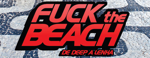 FUCK THE BEACH, EU QUERO É BALADA