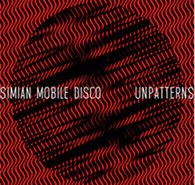 Simian Mobile Disco Unpatters