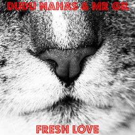 Dudu Nahas e Mr Gil Fresh Love Dudu Nahas e Mr Gil Fresh Love